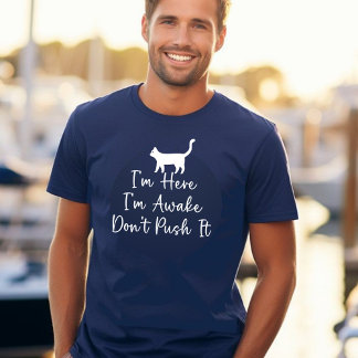 Funny I'm Here I'm Awake Don't Push It Stay Wide T-Shirt