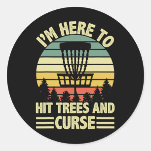 Funny I'm Here To Hit Trees And Curse Disc Golf Fr Classic Round Sticker