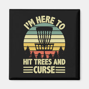 Funny I'm Here To Hit Trees And Curse Disc Golf Fr Magnet