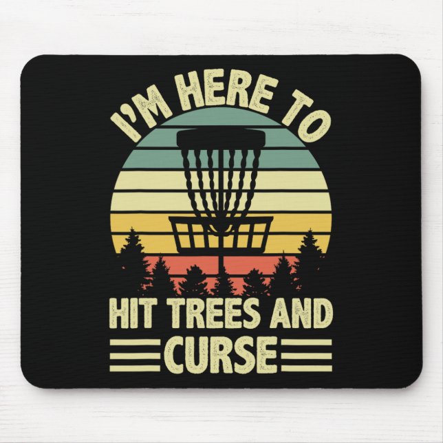 Funny I'm Here To Hit Trees And Curse Disc Golf Fr Mouse Mat (Front)