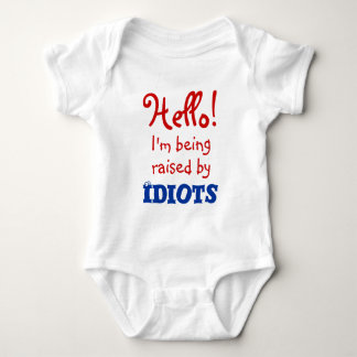 Funny I'm I'm being raise by Idiots Baby Bodysuit