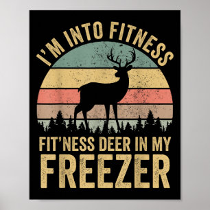 Funny Im Into Fitness Fitness Deer In My Freezer S Poster