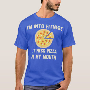 Funny Im Into Fitness Pizza In My Mouth Gym  T-Shirt