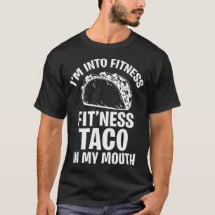 Funny I'M Into Fitness Taco In My Mouth Women Men T-Shirt