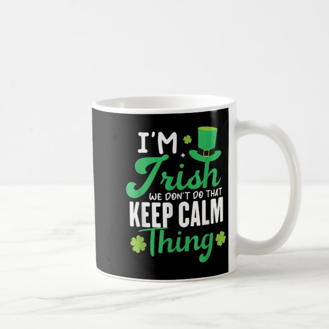 Funny I'm Irish We Dont Do That Keep Calm Thing Ir Coffee Mug (Right)