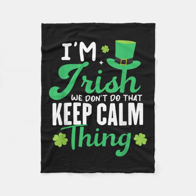 Funny I'm Irish We Dont Do That Keep Calm Thing Ir Fleece Blanket (Front)