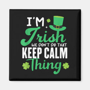 Funny I'm Irish We Dont Do That Keep Calm Thing Ir Magnet