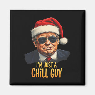 Funny I'm Just A Chill Guy Trump Christmas Meme  Magnet