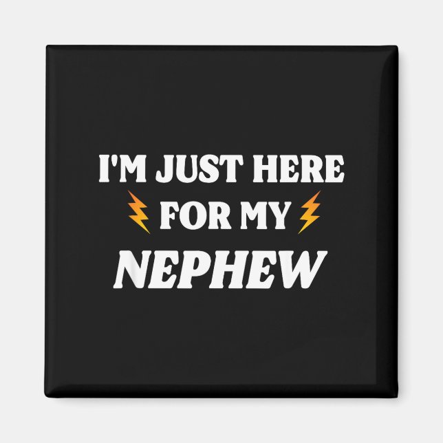 Funny Im Just Here for My Nephew Magnet (Front)