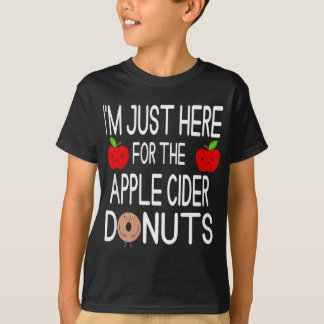 Funny I'm Just Here For The Apple Cider Doughnuts  T-Shirt