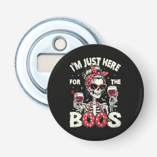 Funny I'm Just Here for The Boos Skeleton Bottle Opener