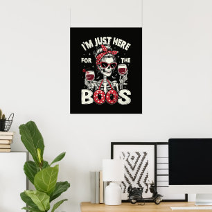 Funny I'm Just Here for The Boos Skeleton Poster