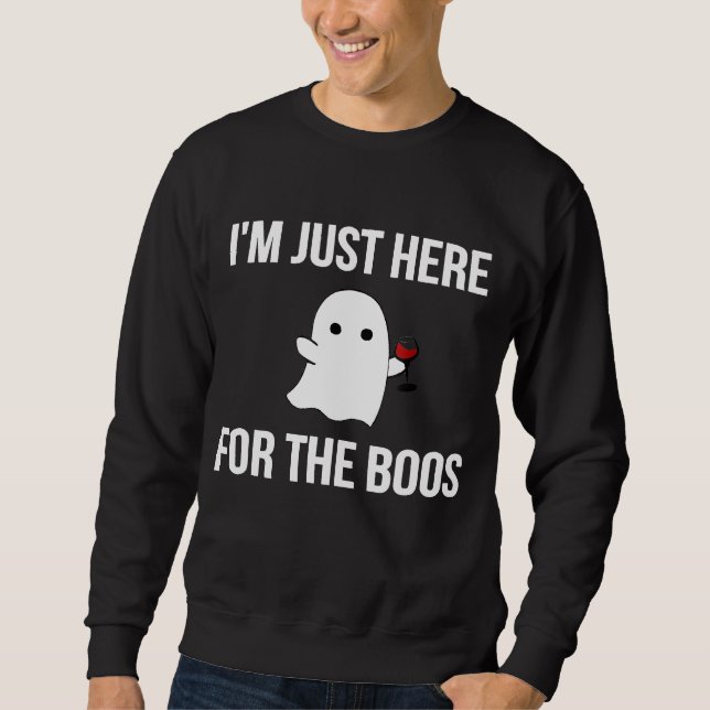 Funny Im Just Here for the Boos Wine Ghost Hallowe Sweatshirt (Front)