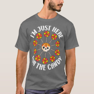 Funny Im Just Here for the Candy712 T-Shirt