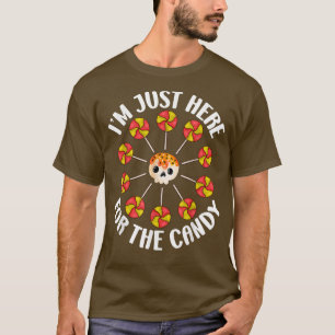 Funny Im Just Here for the Candy  T-Shirt