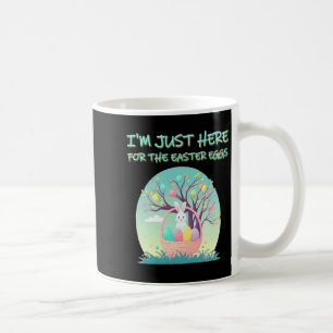 Funny Im Just Here For The Easter Eggs Bunny Toddl Coffee Mug