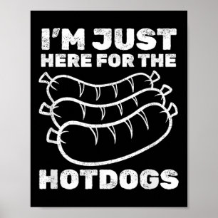 Funny Im Just Here For The Hot Dogs Bbq _1  Poster