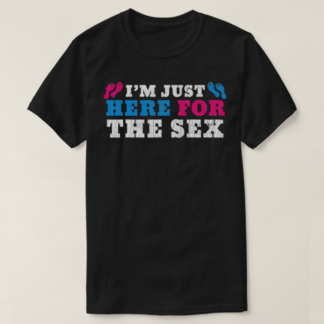 Funny I'm Just Here For The Se Gender Reveal Gift  T-Shirt (Design Front)