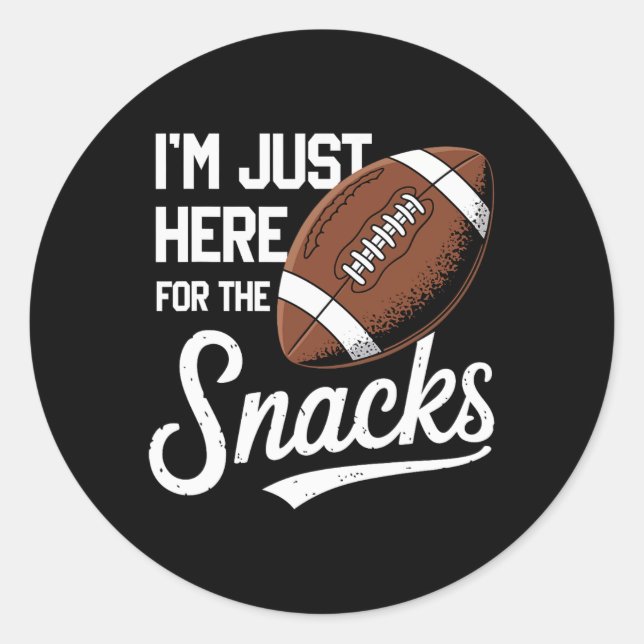 Funny I'm Just Here For The Snacks Football  Classic Round Sticker (Front)