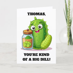 Funny I'm Kind of a Big Dill Card