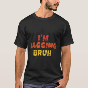 Funny I'M Lagging Bruh Steaming Gamer Player Gift T-Shirt