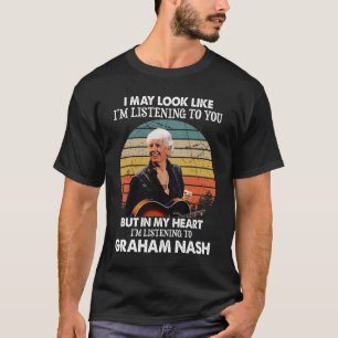 Funny I'm Listening To Graham Nash Music Gift T-Shirt