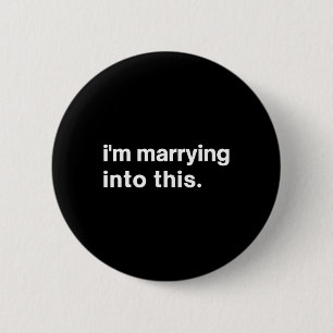 Funny I'm Marrying Into This Fiance1 6 Cm Round Badge