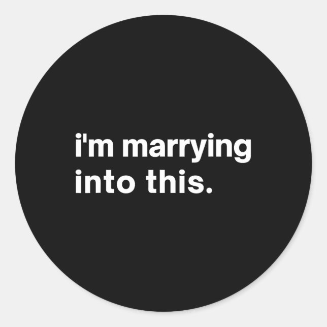 Funny I'm Marrying Into This Fiance1  Classic Round Sticker (Front)