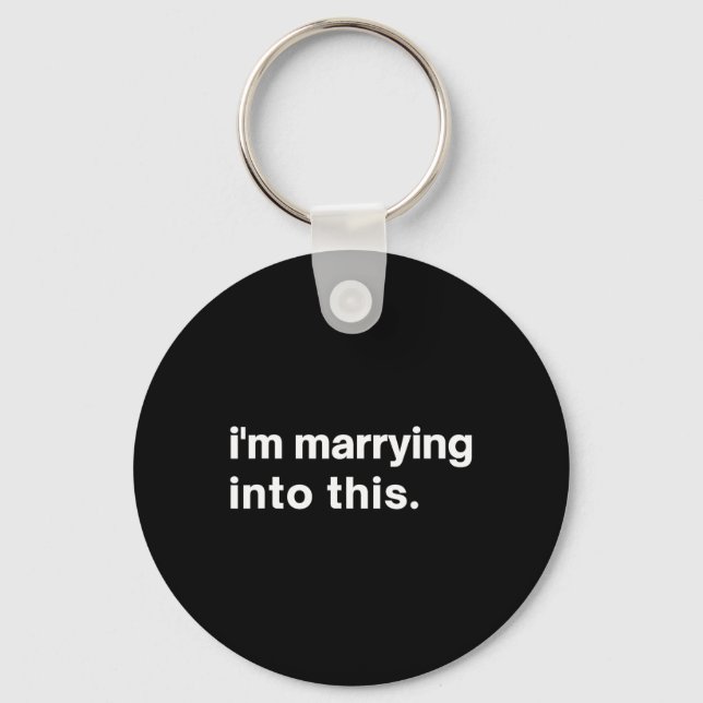 Funny I'm Marrying Into This Fiance1  Key Ring (Front)
