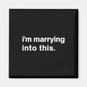 Funny I'm Marrying Into This Fiance1 Magnet