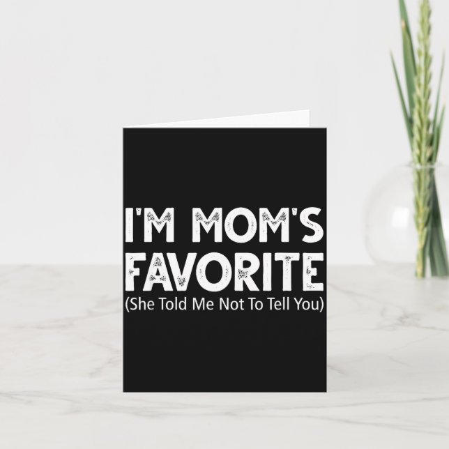 Funny I'm Mom's Favorite She Told Me Not To Tell Y Card (Front)