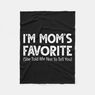 Funny I'm Mom's Favorite She Told Me Not To Tell Y Fleece Blanket
