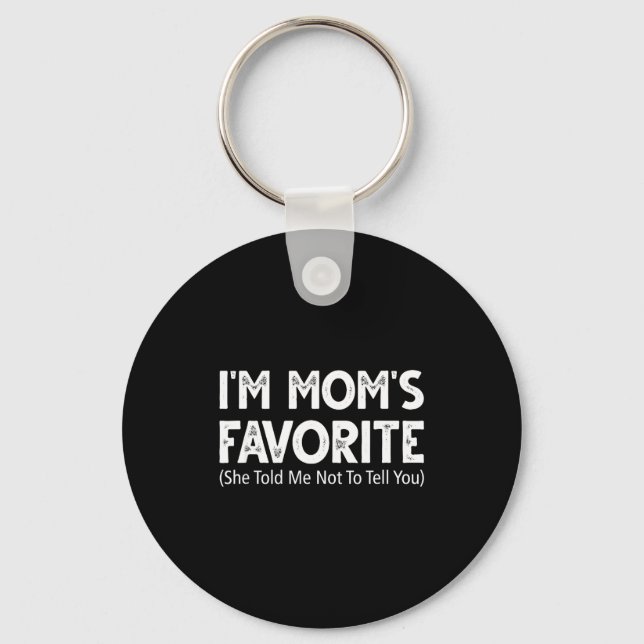 Funny I'm Mom's Favorite She Told Me Not To Tell Y Key Ring (Front)