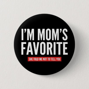 funny I'm Mom's Favorite Son Daughter Siblings 6 Cm Round Badge