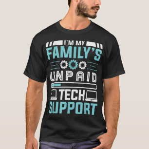 Funny Im My Familys Unpaid Tech Support Gift T-Shirt