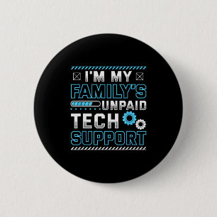 Funny I'm My Family's Unpaid Tech Suprt 6 Cm Round Badge