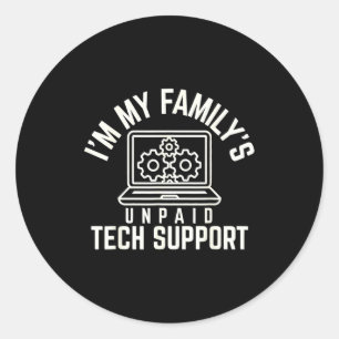 Funny Im My Family's Unpaid Tech Suprt It Engineer Classic Round Sticker