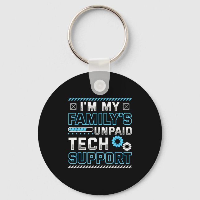 Funny I'm My Family's Unpaid Tech Suprt  Key Ring (Front)