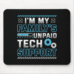 Funny I'm My Family's Unpaid Tech Suprt Mouse Mat