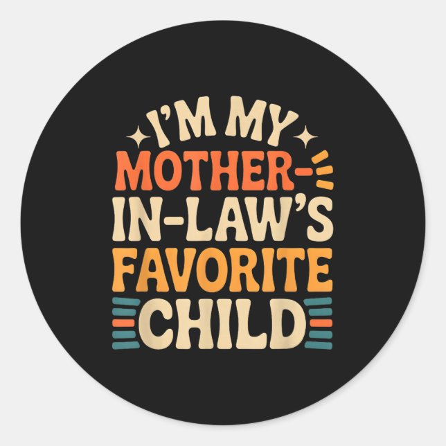 Funny I'm My Mother In Law's Favorite Child  Classic Round Sticker (Front)