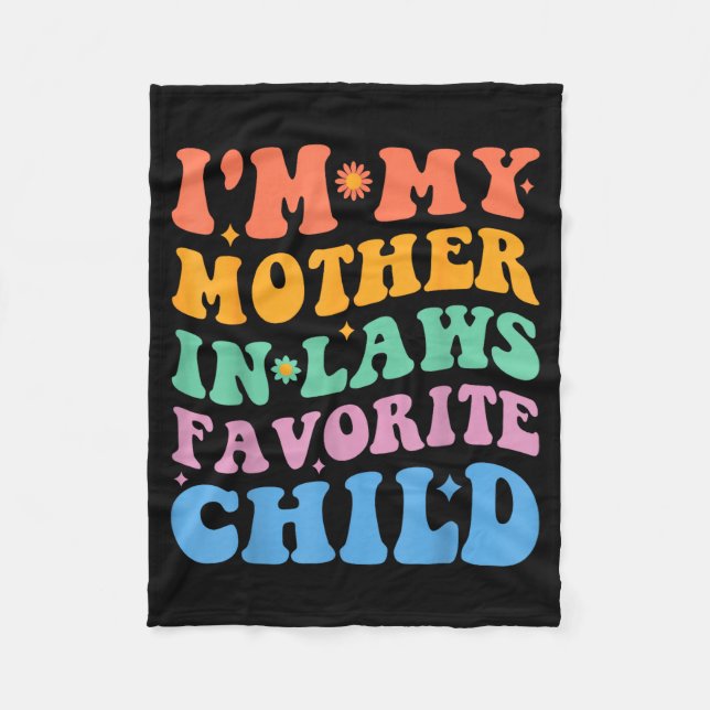 Funny I'm My Mother In Law's Favorite Child  Fleece Blanket (Front)