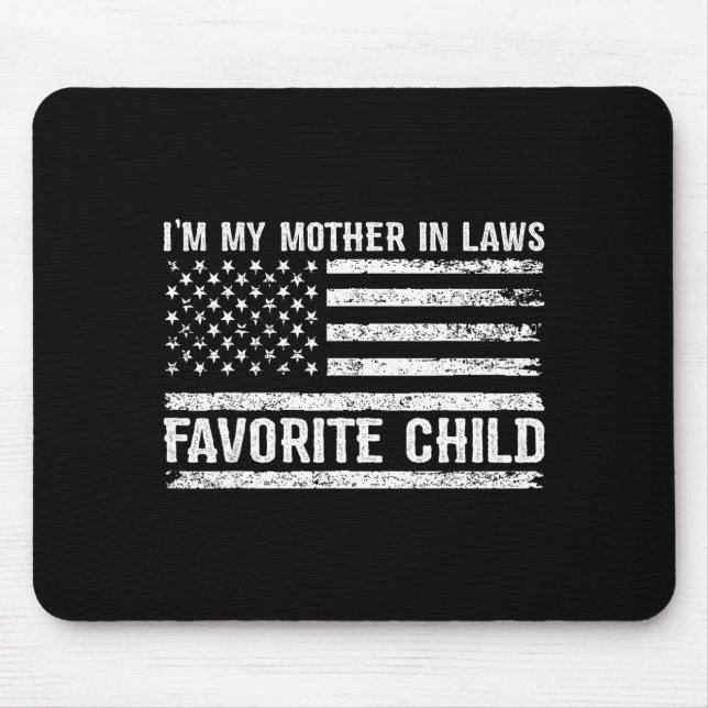 Funny I'm My Mother In Laws Favorite Child For Son Mouse Mat (Front)
