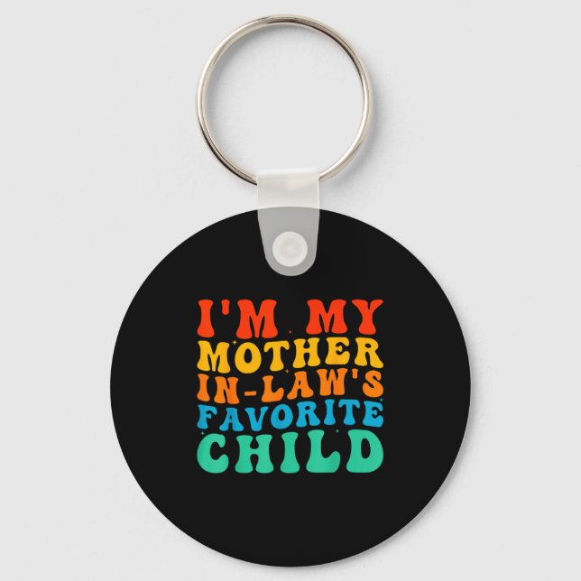 Funny I'm My Mother In Law's Favorite Child  Key Ring (Front)