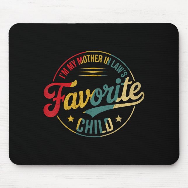 Funny Im My Mother In Laws Favorite Child Men Wome Mouse Mat (Front)