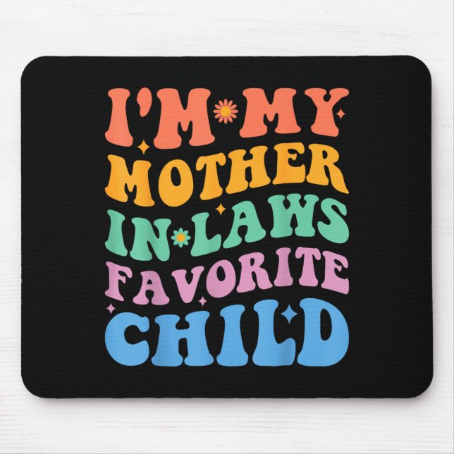 Funny I'm My Mother In Law's Favorite Child  Mouse Mat (Front)