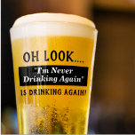 Funny I'm Never Drinking Again Hangover Quote Glass<br><div class="desc">A funny beer glass with a hangover quote. I'm never drinking again is drinking again!</div>