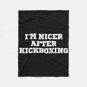 Funny I'm Nicer After Kickboxing Fleece Blanket