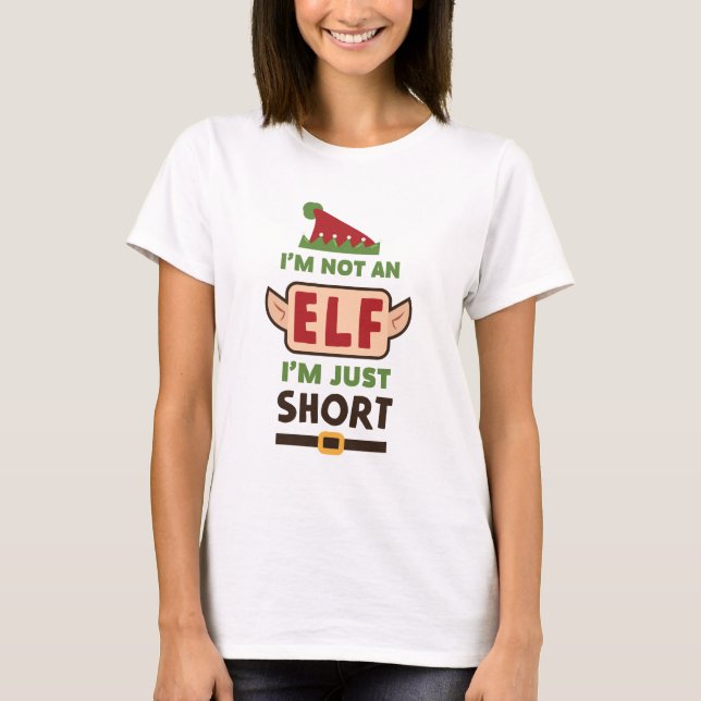 Funny i'm Not An Elf I'm Just Short Print T-Shirt (Front)
