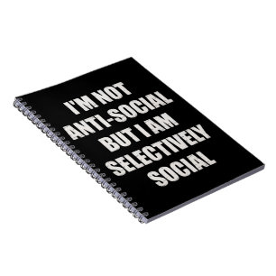Funny Im Not Anti Social But Im Selectively Social Notebook