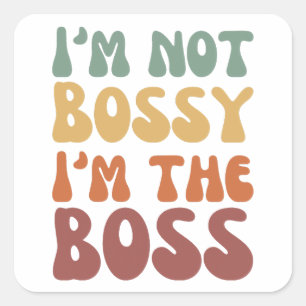 Funny   I'm Not BOSSY; I'M The BOSS T-Shirt Square Sticker